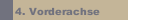 4. Vorderachse