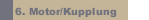 6. Motor/Kupplung