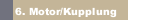 6. Motor/Kupplung
